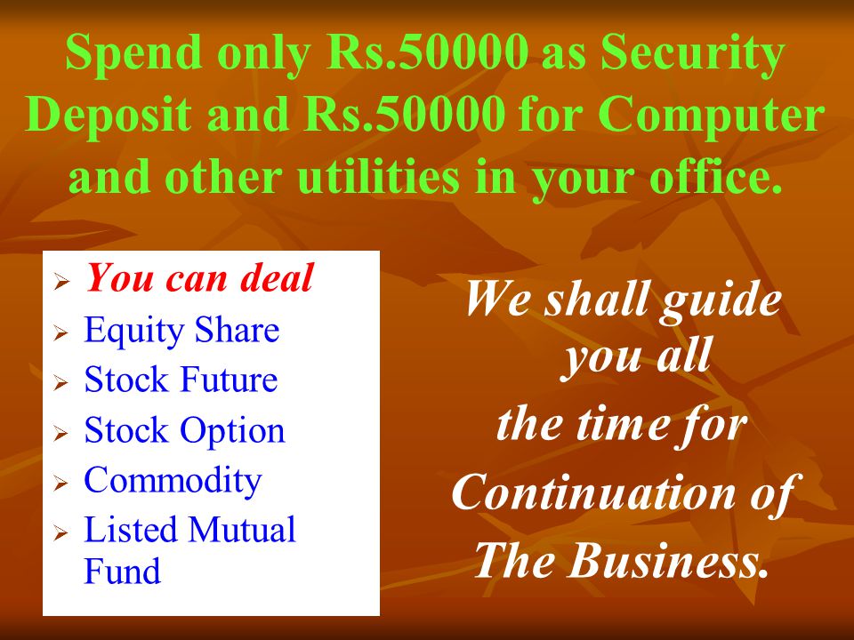 Spend only Rs as Security Deposit and Rs for Computer and other utilities in your office.