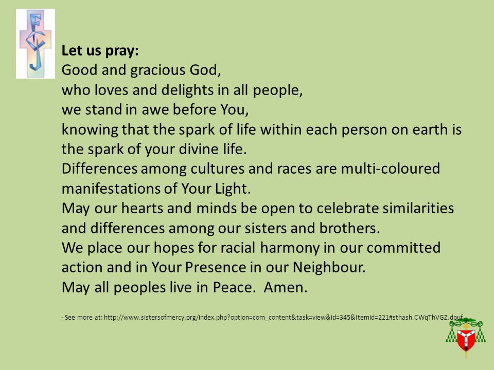 Let us pray: Good and gracious God, who loves and delights in all people, we stand in awe before You, knowing that the spark of life within each person on earth is the spark of your divine life.