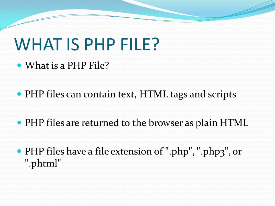 WHAT IS PHP FILE. What is a PHP File.