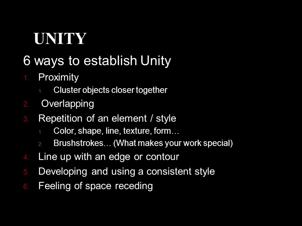 UNITY 6 ways to establish Unity 1. Proximity 1. Cluster objects closer together 2.