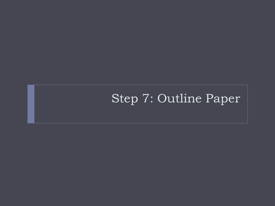 Step 7: Outline Paper