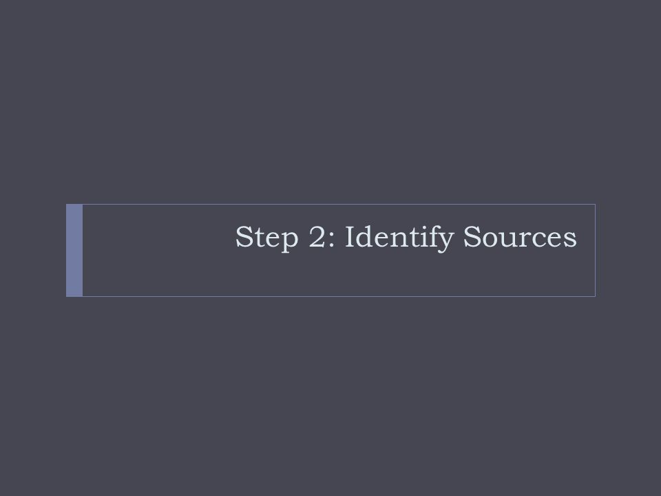 Step 2: Identify Sources