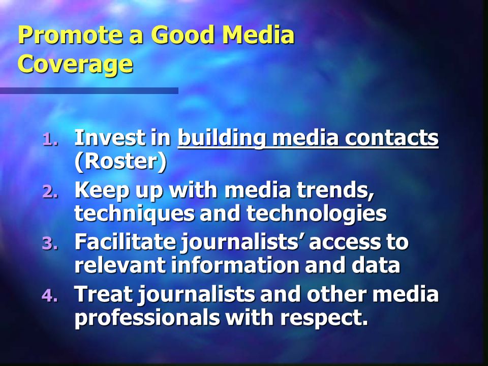 Dealing with Media… (cont’d) Generate public support for your activities and organization Generate public support for your activities and organization Increase fundraising (sponsorship) or membership or supporters to your cause Increase fundraising (sponsorship) or membership or supporters to your cause