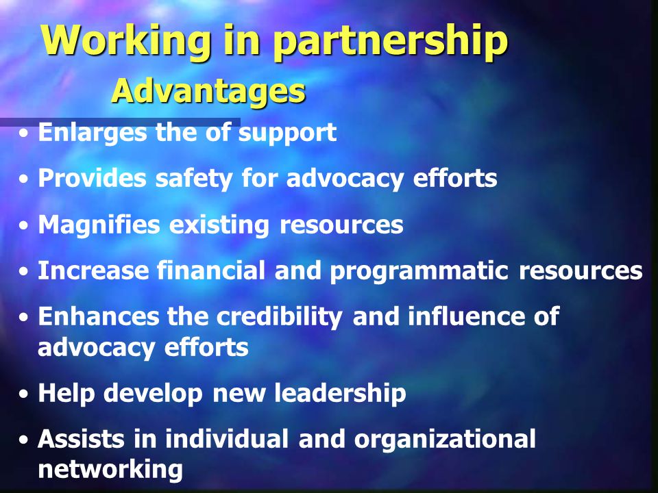 Building Partnerships Partnerships are formed by groups of individuals that join together aiming to accomplish a common purpose.