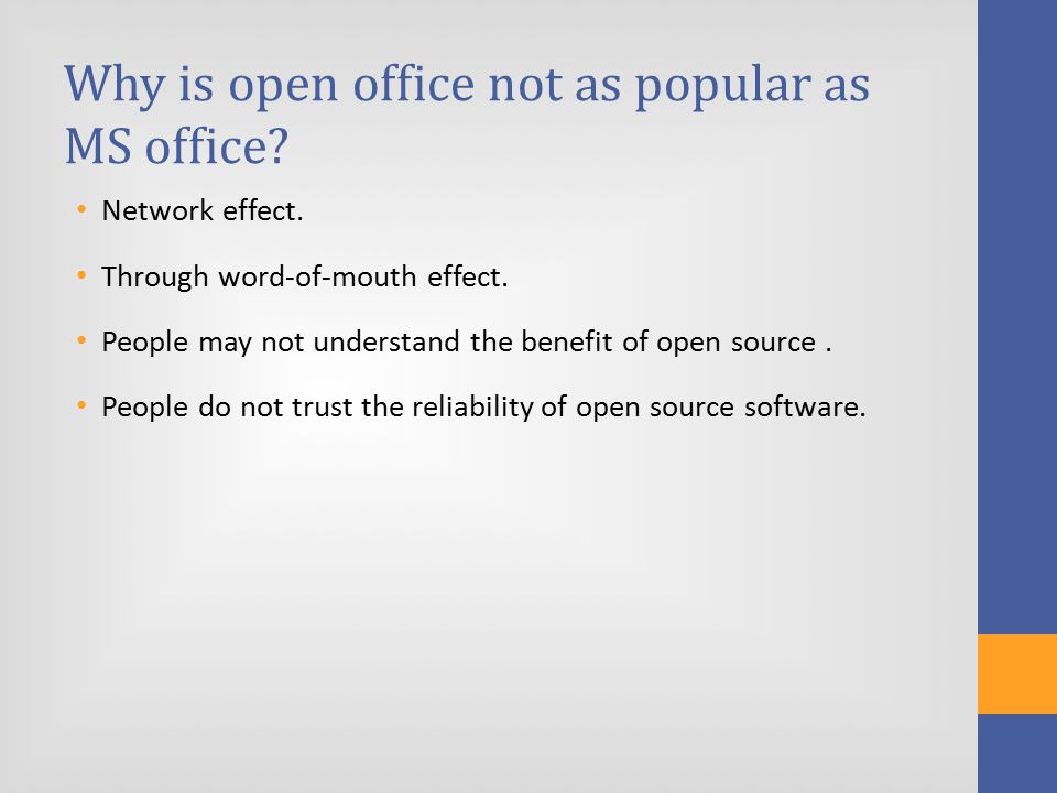 Why is open office not as popular as MS office. Network effect.