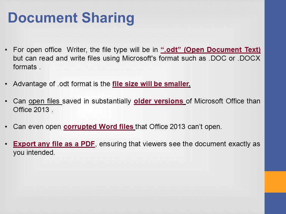For open office Writer, the file type will be in .odt (Open Document Text) but can read and write files using Microsoft s format such as.DOC or.DOCX formats.