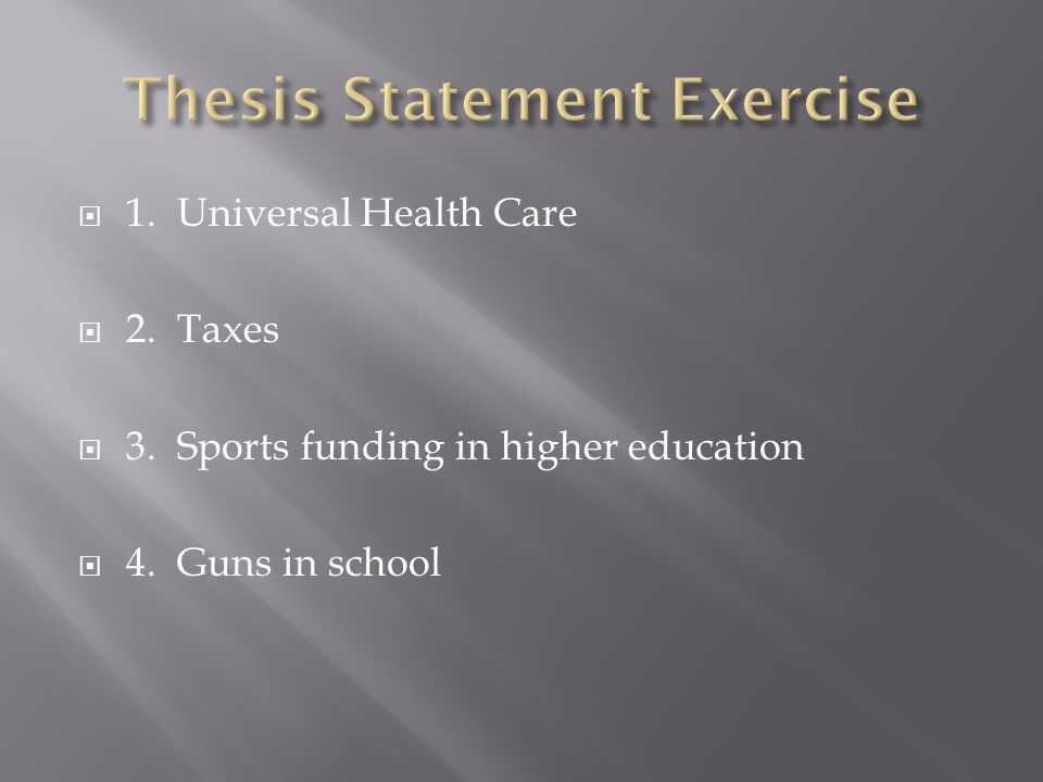  1. Universal Health Care  2. Taxes  3. Sports funding in higher education  4. Guns in school