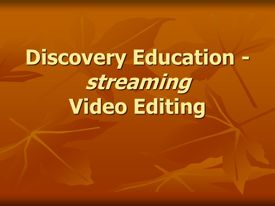Discovery Education - streaming Video Editing