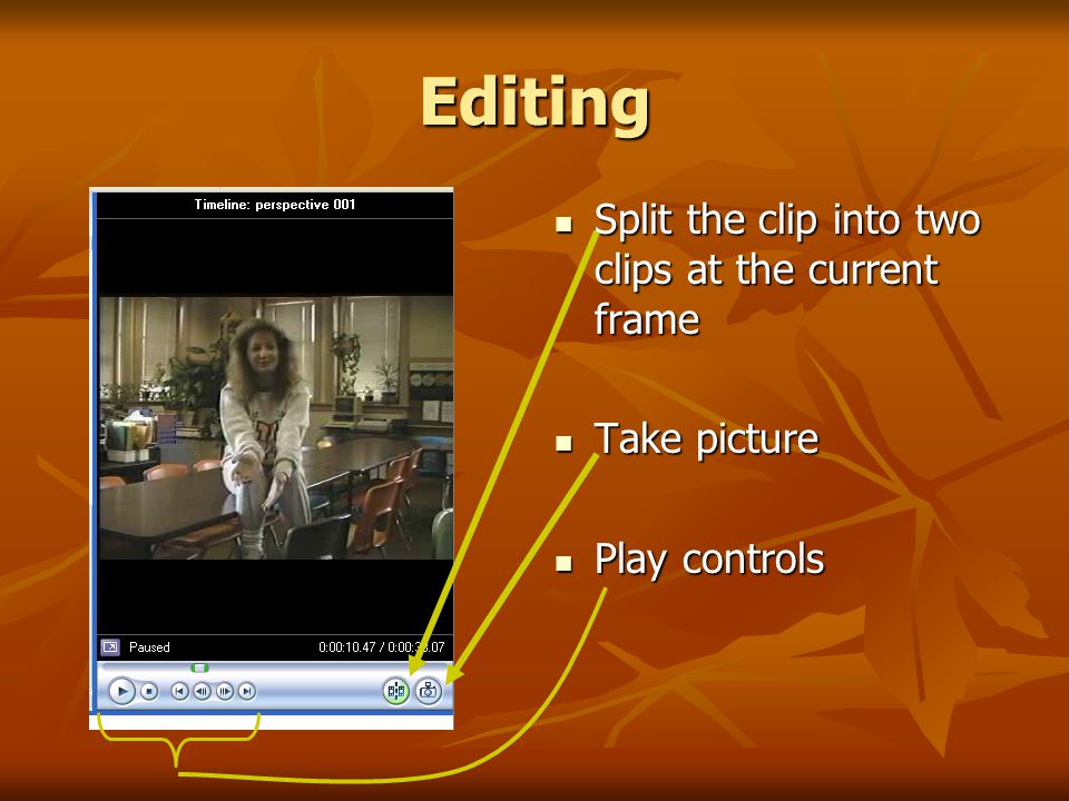 Editing Split the clip into two clips at the current frame Split the clip into two clips at the current frame Take picture Take picture Play controls Play controls