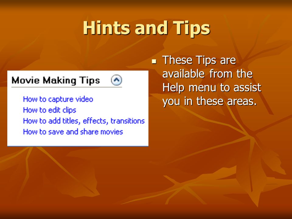 Hints and Tips These Tips are available from the Help menu to assist you in these areas.