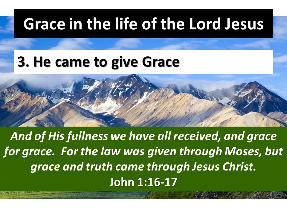 Grace in the life of the Lord Jesus 3.
