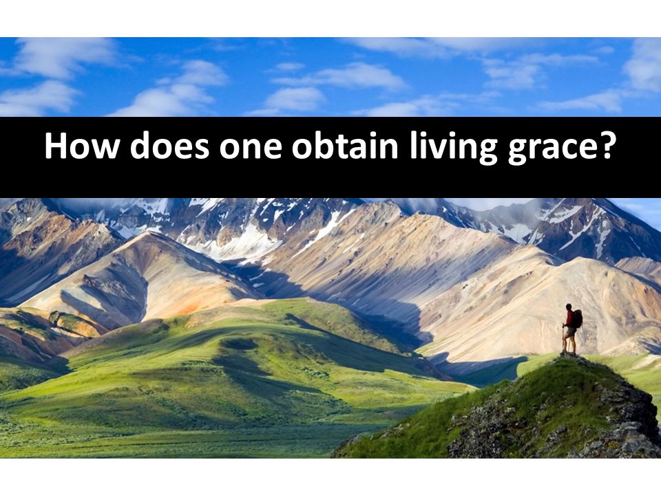 How does one obtain living grace