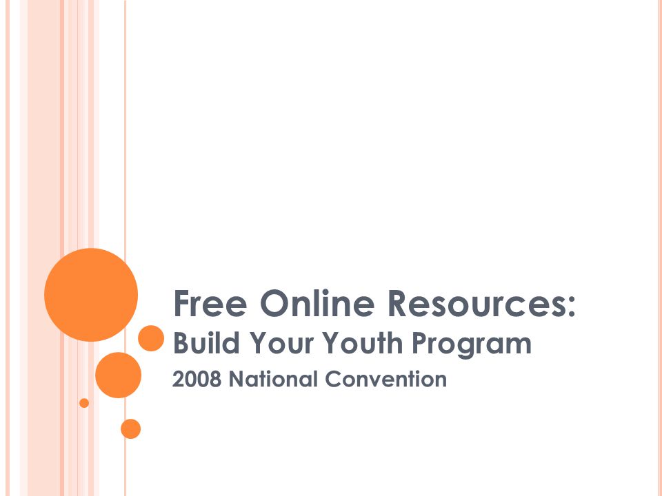 Free Online Resources: Build Your Youth Program 2008 National Convention