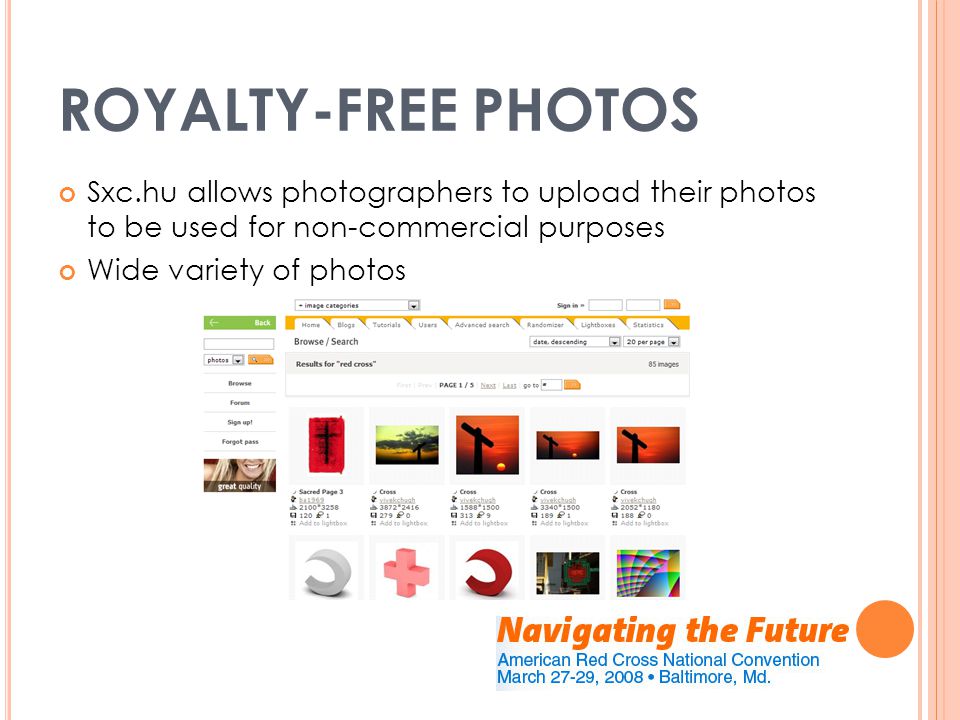ROYALTY-FREE PHOTOS Sxc.hu allows photographers to upload their photos to be used for non-commercial purposes Wide variety of photos