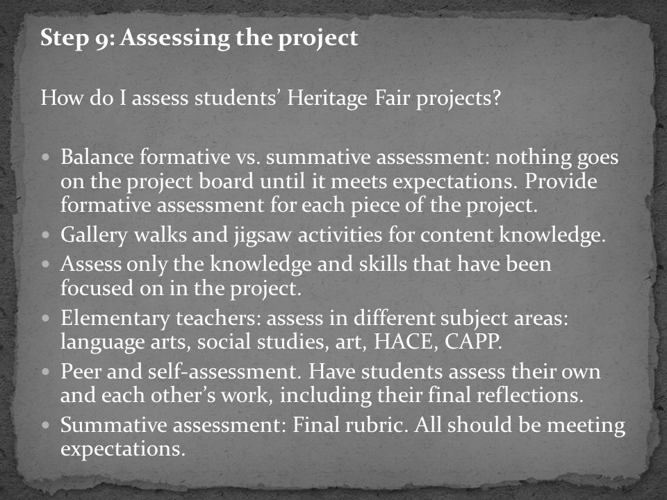 Step 9: Assessing the project How do I assess students’ Heritage Fair projects.