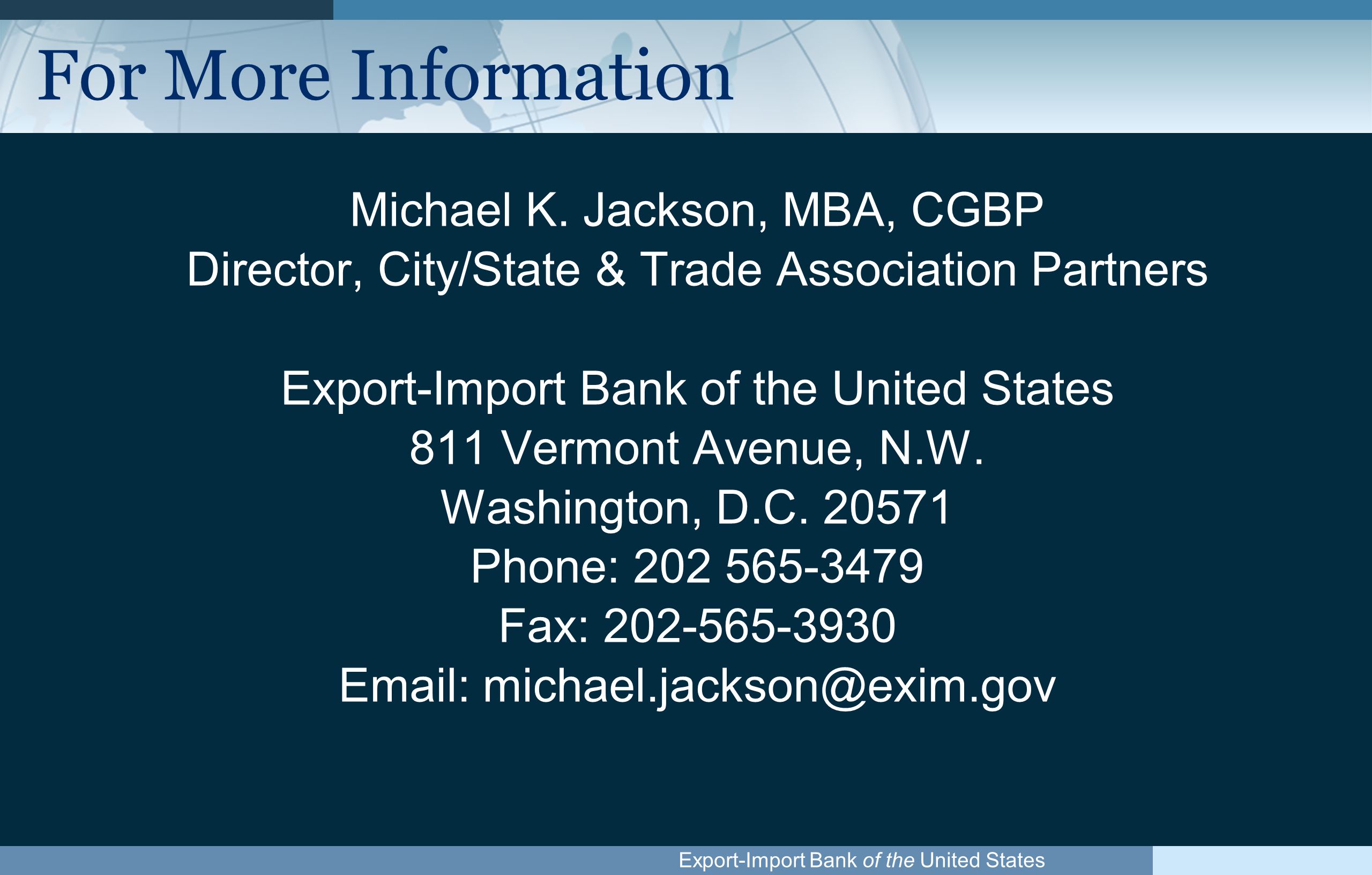 Export-Import Bank of the United States For More Information Michael K.