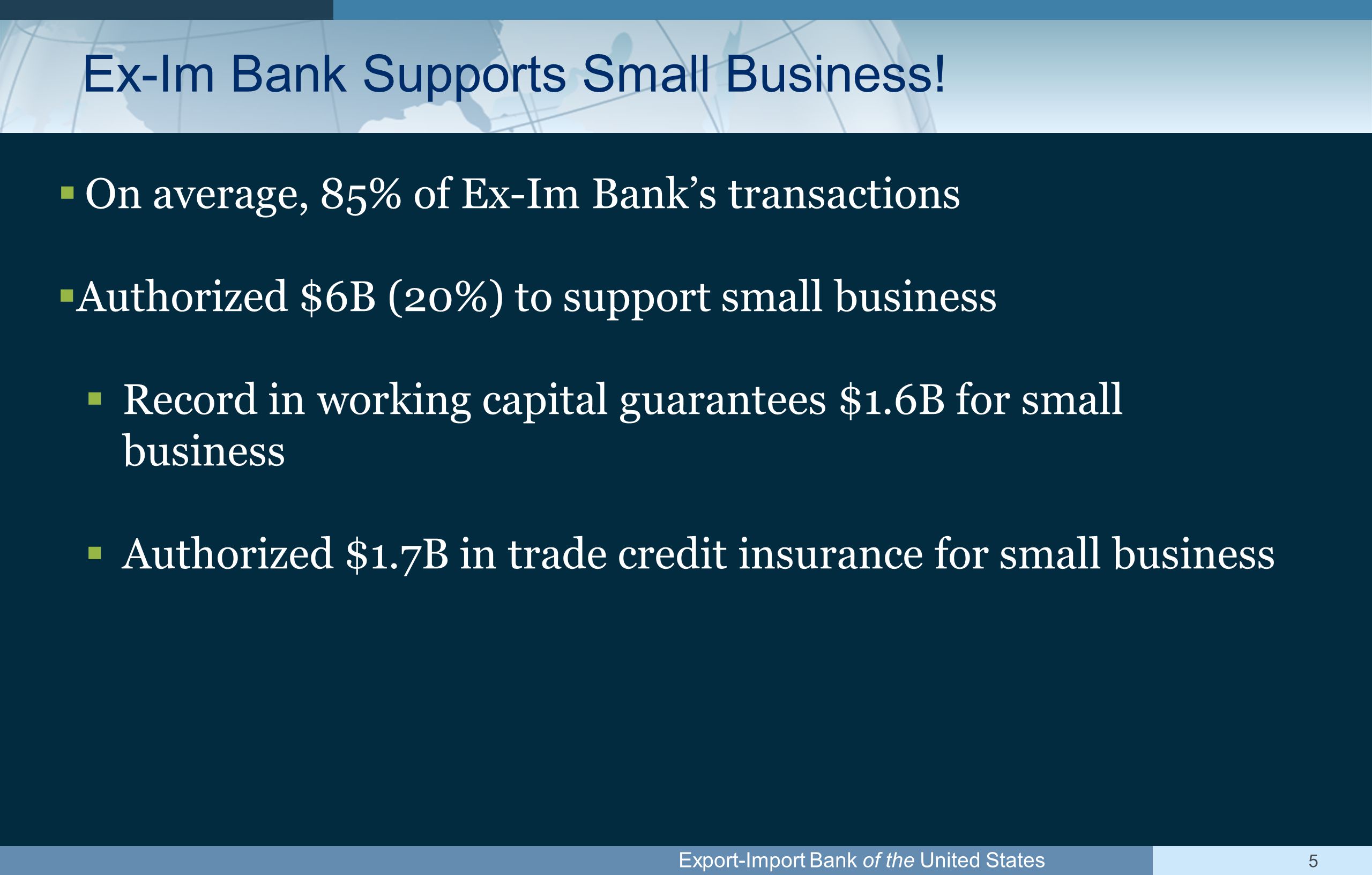Export-Import Bank of the United States 5 Ex-Im Bank Supports Small Business.