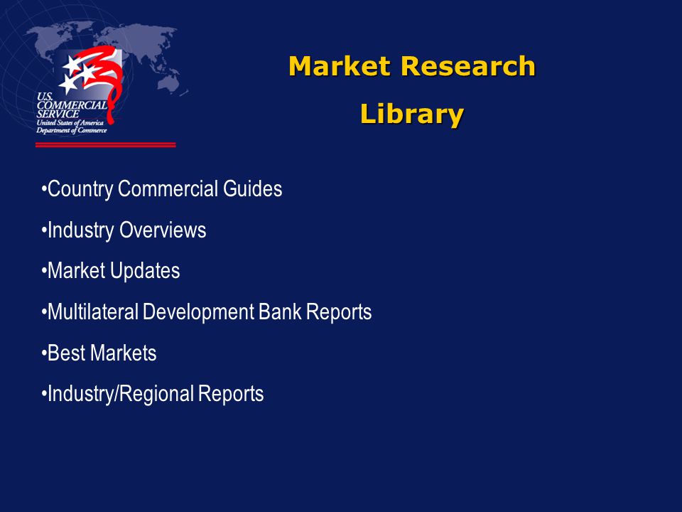 Market Research Library Country Commercial Guides Industry Overviews Market Updates Multilateral Development Bank Reports Best Markets Industry/Regional Reports