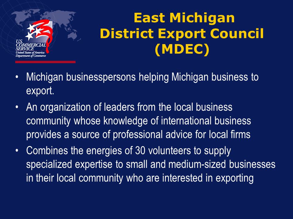East Michigan District Export Council (MDEC) Michigan businesspersons helping Michigan business to export.