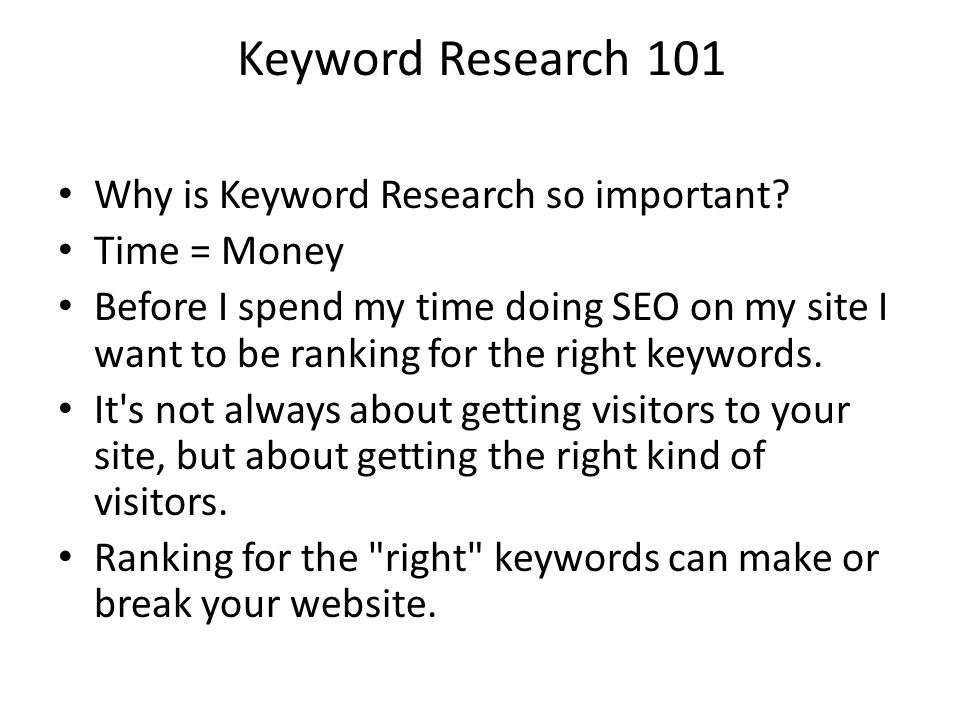 Keyword Research 101 Why is Keyword Research so important.