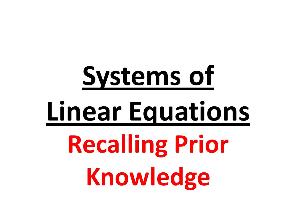 Systems of Linear Equations Recalling Prior Knowledge