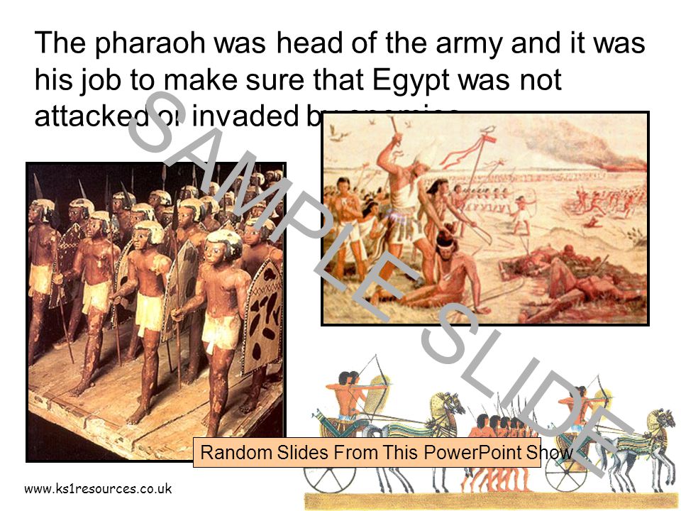 The pharaoh was head of the army and it was his job to make sure that Egypt was not attacked or invaded by enemies.