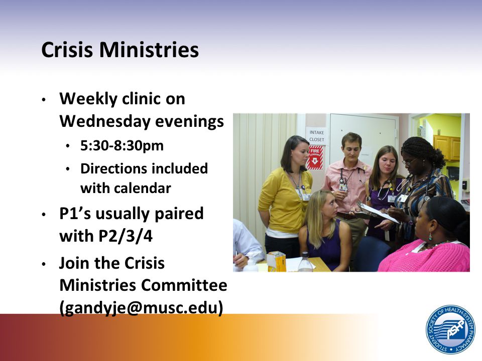 Crisis Ministries Weekly clinic on Wednesday evenings 5:30-8:30pm Directions included with calendar P1’s usually paired with P2/3/4 Join the Crisis Ministries Committee
