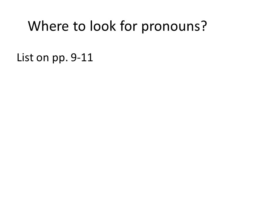 Where to look for pronouns List on pp. 9-11