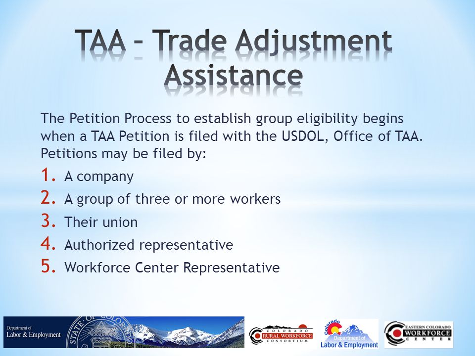 The Petition Process to establish group eligibility begins when a TAA Petition is filed with the USDOL, Office of TAA.