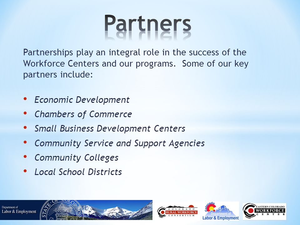 Partnerships play an integral role in the success of the Workforce Centers and our programs.