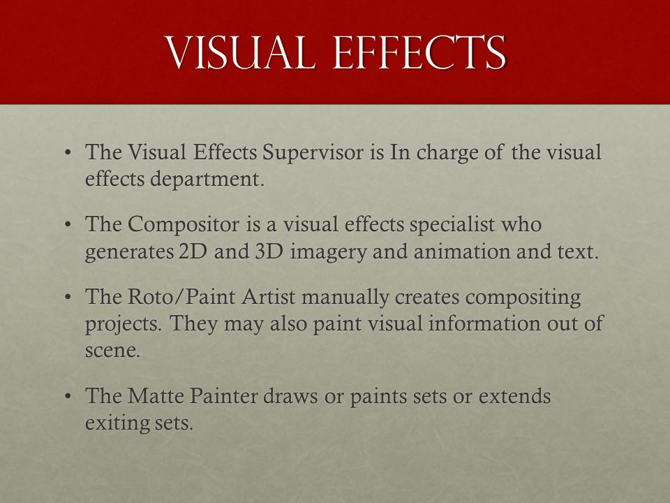 Visual Effects The Visual Effects Supervisor is In charge of the visual effects department.The Visual Effects Supervisor is In charge of the visual effects department.