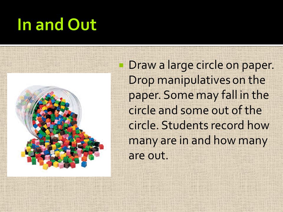  Draw a large circle on paper. Drop manipulatives on the paper.