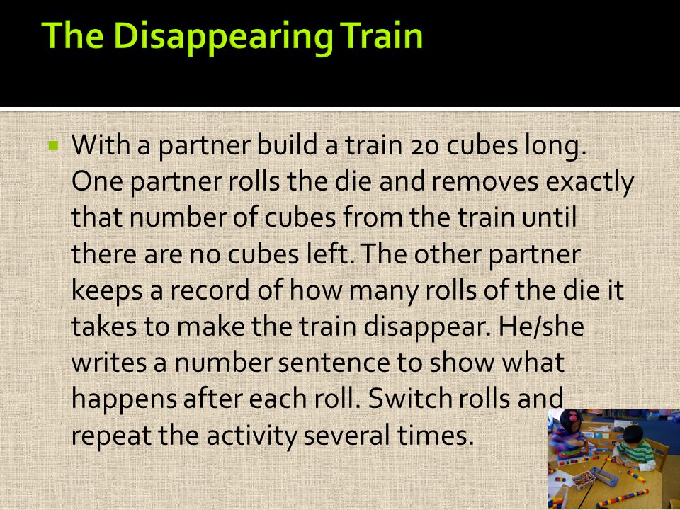  With a partner build a train 20 cubes long.