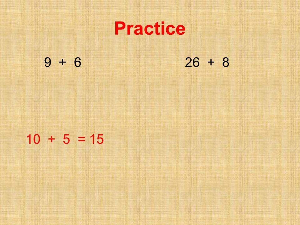 Practice = 15