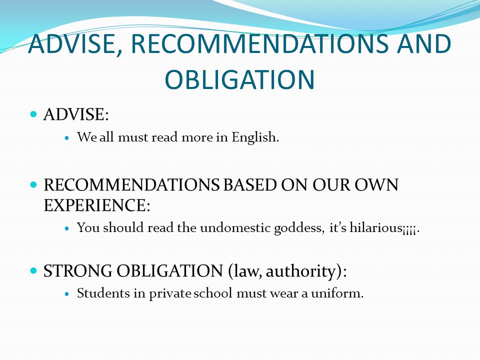 ADVISE, RECOMMENDATIONS AND OBLIGATION ADVISE: We all must read more in English.