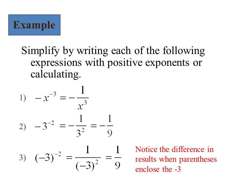 Example Simplify by writing each of the following expressions with positive exponents or calculating.