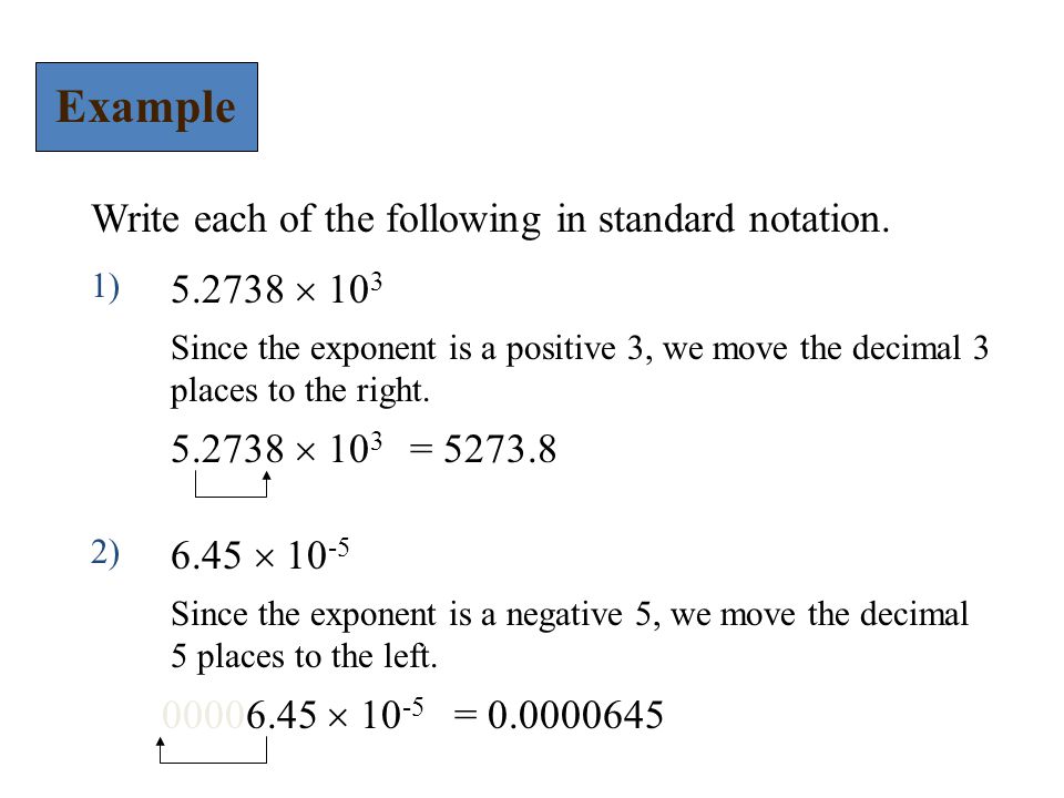 Example Write each of the following in standard notation.