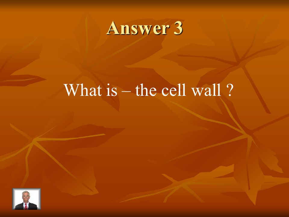 Question 3 The outer-most part of a plant cell.