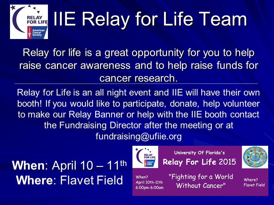 Relay for life is a great opportunity for you to help raise cancer awareness and to help raise funds for cancer research.