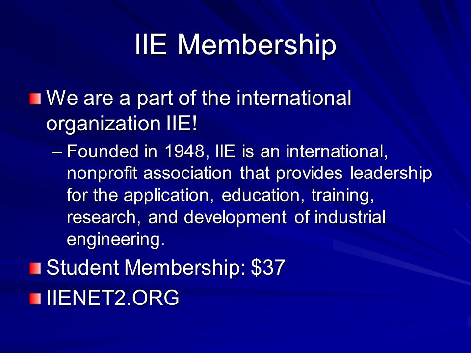 IIE Membership We are a part of the international organization IIE.