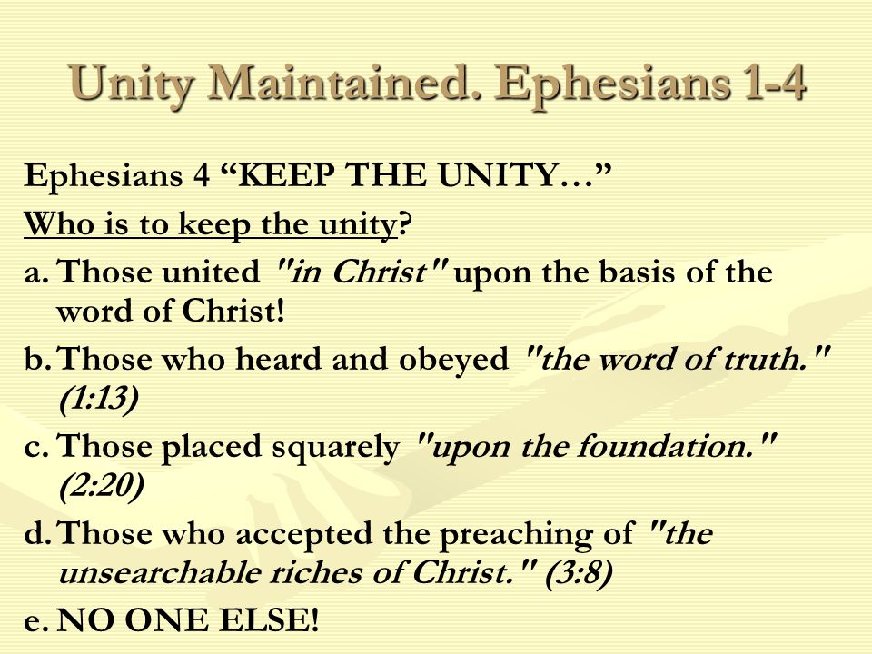 Unity Maintained. Ephesians 1-4 Ephesians 4 KEEP THE UNITY… Who is to keep the unity.