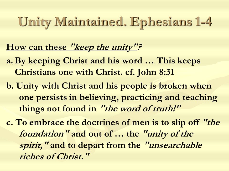 Unity Maintained. Ephesians 1-4 How can these keep the unity .