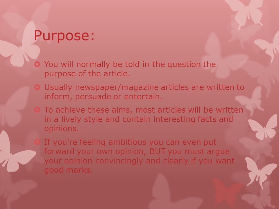 Purpose:  You will normally be told in the question the purpose of the article.