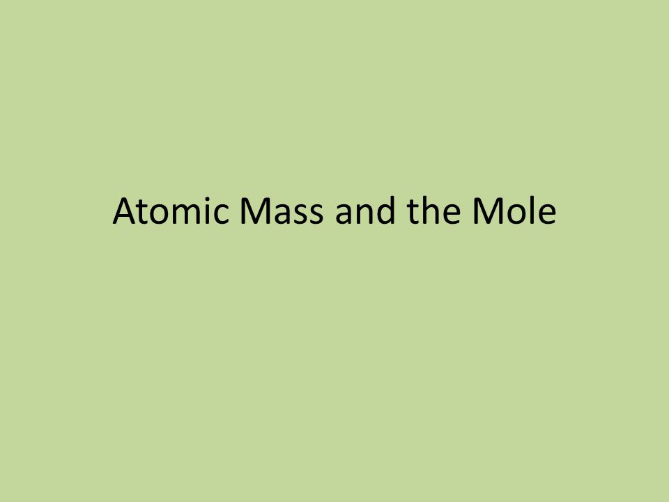 Atomic Mass and the Mole