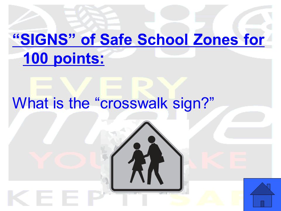 SIGNS of Safe School Zones for 100 points: What is the crosswalk sign