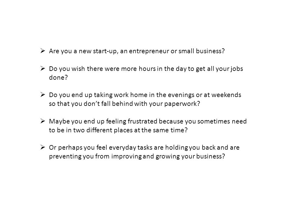  Are you a new start-up, an entrepreneur or small business.