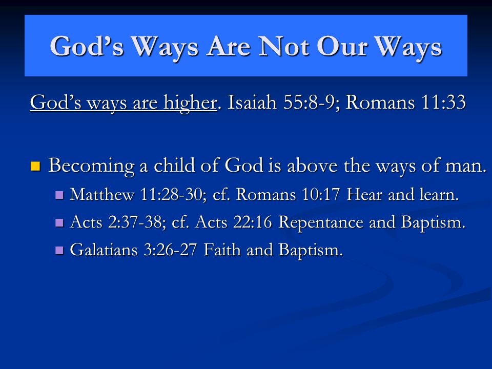 God’s Ways Are Not Our Ways God’s ways are higher.