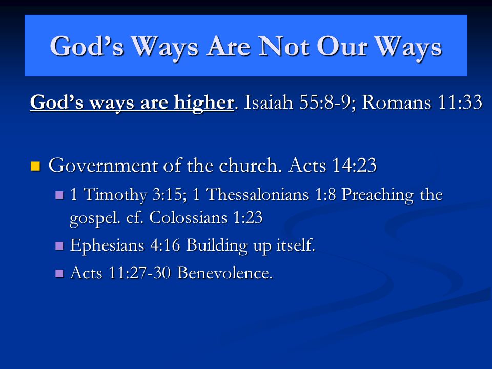 God’s Ways Are Not Our Ways God’s ways are higher.
