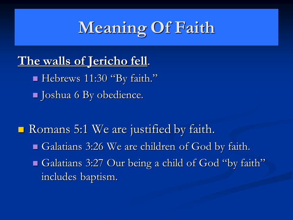 Meaning Of Faith The walls of Jericho fell.