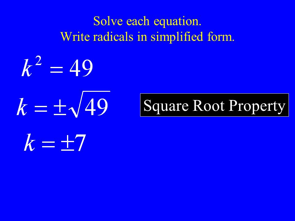 Solve each equation. Write radicals in simplified form. Square Root Property